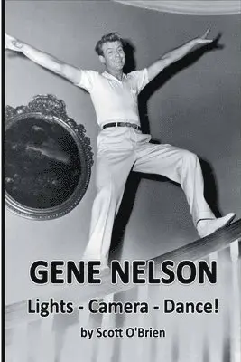 Scott O'Brien - Gene Nelson - Lights! Camera! Dance!, Häftad. Tillgänglighet: Lägg i varukorg