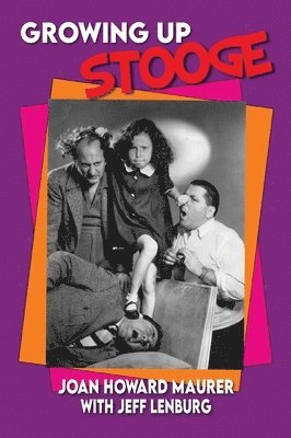 Joan Howard Maurer - Growing Up Stooge, Inbunden