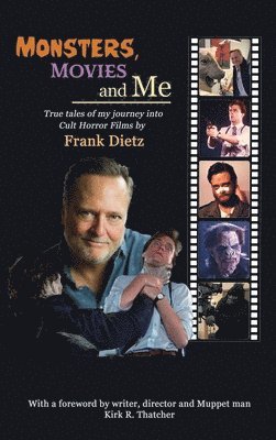Frank Dietz - Monsters, Movies and Me - True Tales of My Journey Into Cult Horror Films (hardback), Inbunden. Tillgänglighet: Lägg i varukorg