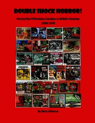 Barry Atkinson - Double Shock Horror! Horror/Sci-Fi/Fantasy Combos in British Cinemas 1958-1970, Häftad. Tillgänglighet: Lägg i varukorg