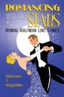 Kathy Garver, Doug Hartline - Romancing with the Stars - Inspiring Hollywood Love Stories, Inbunden