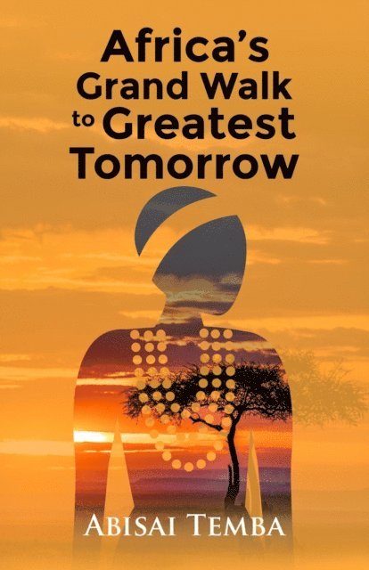 Abisai Temba - Africa's Grand Walk To Greatest Tomorrow, E-bok