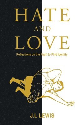 J L Lewis - Hate and Love, Häftad. Tillgänglighet: Lägg i varukorg