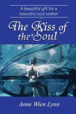 Anne Wien Lynn - Kiss of the Soul, Häftad. Tillgänglighet: Lägg i varukorg