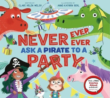 Clare Helen Welsh - Never, Ever, Ever Ask a Pirate to a Party, Inbunden