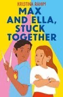 Kristina Rahim - Max and Ella, Stuck Together, Inbunden