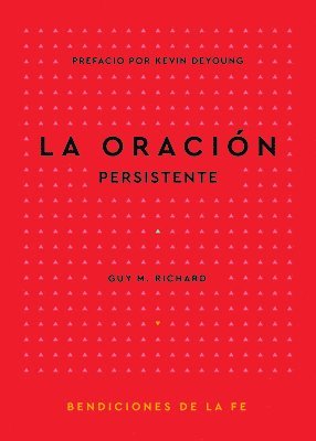 Guy M. Richard - La Oración Persistente, Häftad