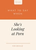 Kim Seville - What to Say When She's Looking at Porn, Häftad