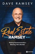 Real Estate the Ramsey Way: Making Home Ownership a Blessing, Not a Burden