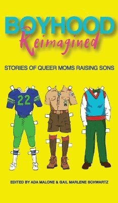 Gail Marlene Schwartz, Ada Malone - Boyhood Reimagined, Inbunden