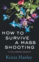 Krista Hanley - How to Survive a Mass Shooting, Häftad