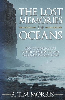 R Tim Morris - Lost Memories of Oceans, Häftad