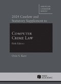 2024 Caselaw and Statutory Supplement to Computer Crime Law