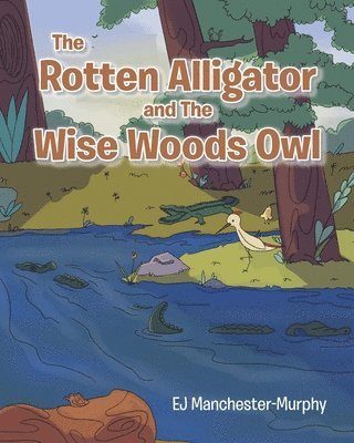 Ej Manchester-Murphy - Rotten Alligator and the Wise Woods Owl, Häftad