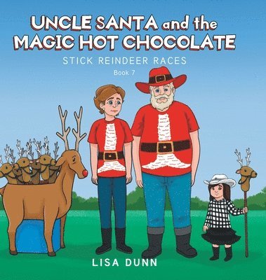 Lisa Dunn - Uncle Santa and the Magic Hot Chocolate, Inbunden
