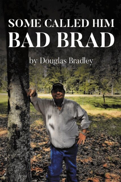 Douglas Bradley - Some Called Him Bad Brad, E-bok