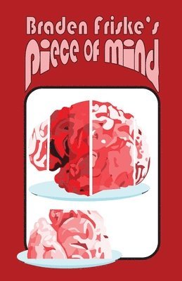 Braden Friske - Braden Friske's Piece of Mind, Häftad