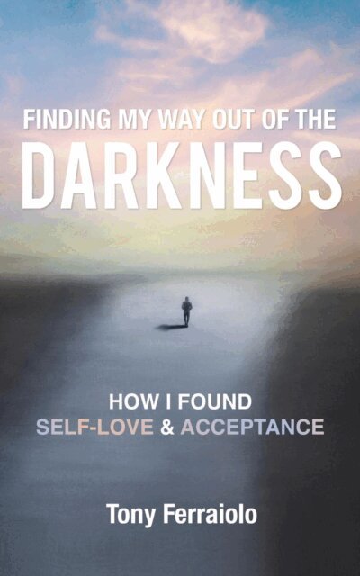 Tony Ferraiolo - Finding My Way Out Of The Darkness, E-bok