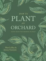 Matt Leroy, Jeremy Summers - How to Plant an Orchard, Häftad. Tillgänglighet: Lägg i varukorg