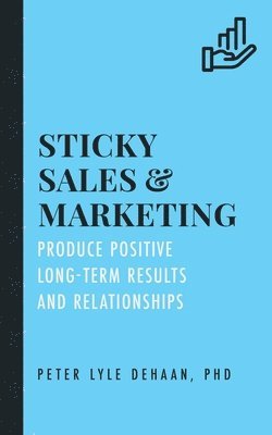 Peter Lyle DeHaan - Sticky Sales and Marketing, Häftad