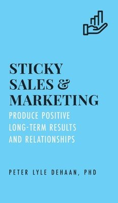 Peter Lyle DeHaan - Sticky Sales and Marketing, Inbunden