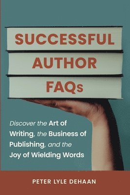 Peter Lyle DeHaan - Successful Author FAQs, Häftad