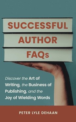 Peter Lyle DeHaan - Successful Author FAQs, Inbunden