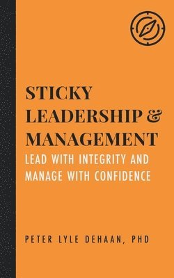 Peter Lyle DeHaan - Sticky Leadership and Management, Häftad