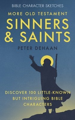 Peter DeHaan - More Old Testament Sinners and Saints, Häftad. Tillgänglighet: Lägg i varukorg