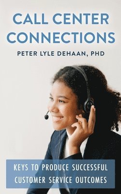 Peter Lyle DeHaan - Call Center Connections, Inbunden