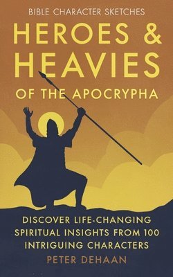 Peter DeHaan - Heroes and Heavies of the Apocrypha, Häftad. Tillgänglighet: Lägg i varukorg