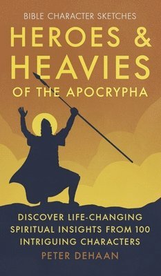 Peter DeHaan - Heroes and Heavies of the Apocrypha, Inbunden. Tillgänglighet: Lägg i varukorg