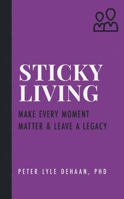 Peter Lyle DeHaan - Sticky Living, Häftad