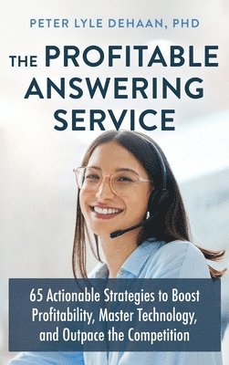 Peter Lyle DeHaan - Profitable Answering Service, Inbunden