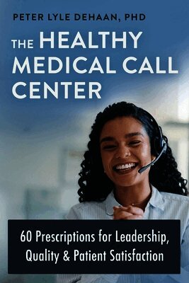 Peter Lyle DeHaan - Healthy Medical Call Center, Häftad