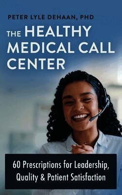 Peter Lyle DeHaan - Healthy Medical Call Center, Inbunden