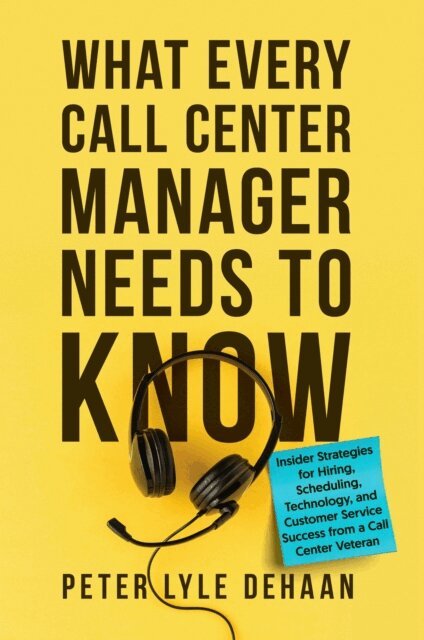 Peter Lyle DeHaan - What Every Call Center Manager Needs to Know, E-bok