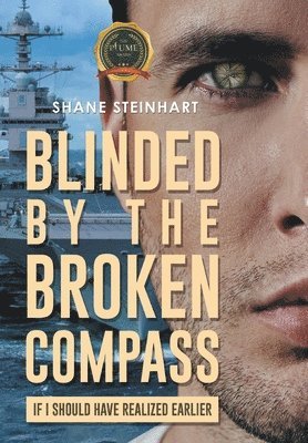 Shane Steinhart - Blinded by the Broken Compass, Inbunden