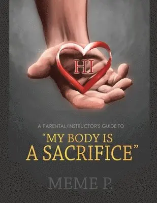 Meme P - A Parental/Instructor's Guide to "My Body is a Sacrifice", Häftad. Tillgänglighet: Lägg i varukorg