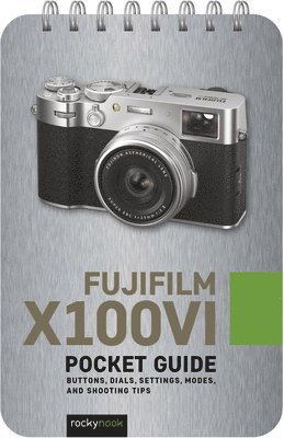 Fujifilm X100VI: Pocket Guide av Rocky Nook