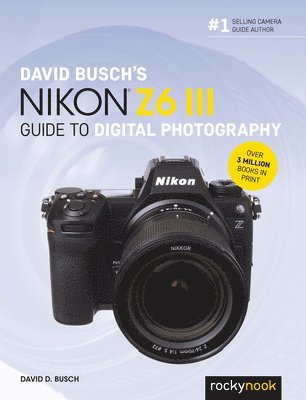 David Busch's Nikon Z6 III Guide to Digital Photography av David Busch, D Busch Busch