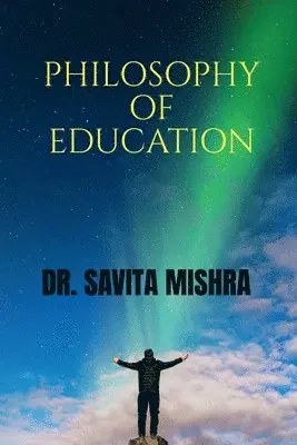 Savita Mishra - Philosophy of Education, Häftad. Tillgänglighet: Lägg i varukorg