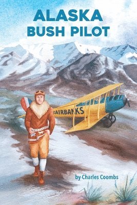 Charles Coombs - Alaska Bush Pilot, Inbunden
