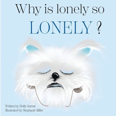 Holly Garner - Why is Lonely so Lonely?, Häftad. Tillgänglighet: Lägg i varukorg