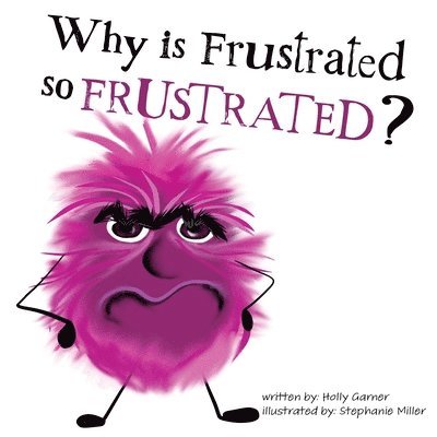 Holly Garner - Why is Frustrated so Frustrated?, Häftad. Tillgänglighet: Lägg i varukorg