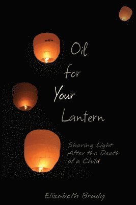 Elizabeth Brady - Oil for Your Lantern, Häftad