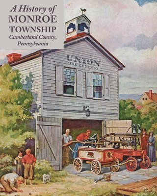 Monroe Township Historians - History of Monroe Township, Cumberland County, Pennsylvania, Häftad