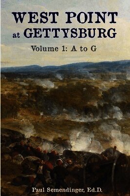Paul Semendinger - West Point at Gettysburg Volume 1 (A to G), Häftad