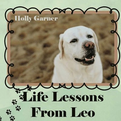 Holly Garner - Life Lessons from Leo, Häftad. Tillgänglighet: Lägg i varukorg