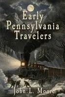 John L Moore - Early Pennsylvania Travelers, Häftad. Tillgänglighet: Lägg i varukorg